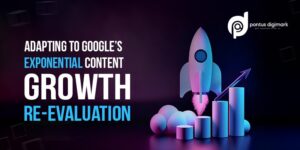 Adapting to Google’s Exponential Content Growth Re-Evaluation